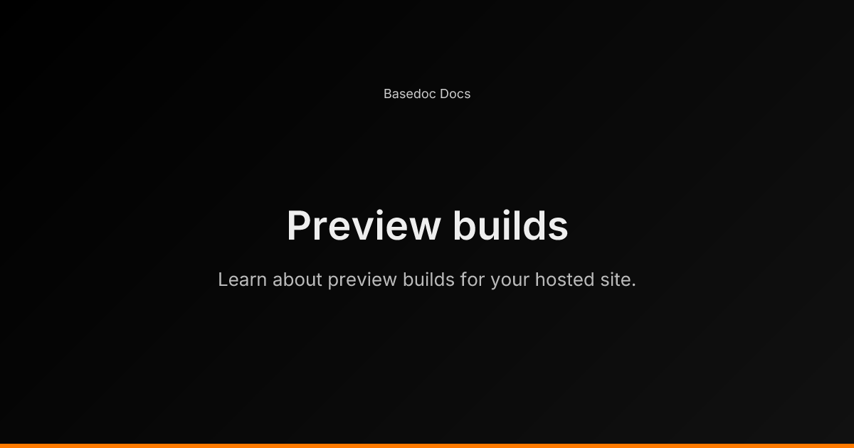 Preview builds - Basedoc Docs